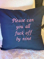 Rude Embroidered Throw Pillow: "Please Can You All Fuck Off By Nine"