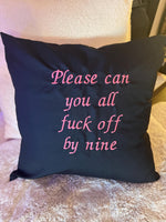 Rude Embroidered Throw Pillow: "Please Can You All Fuck Off By Nine"