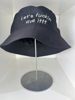 Embroidered "Let's Fuckin Ave It" Bucket Hat: British Slang Banter