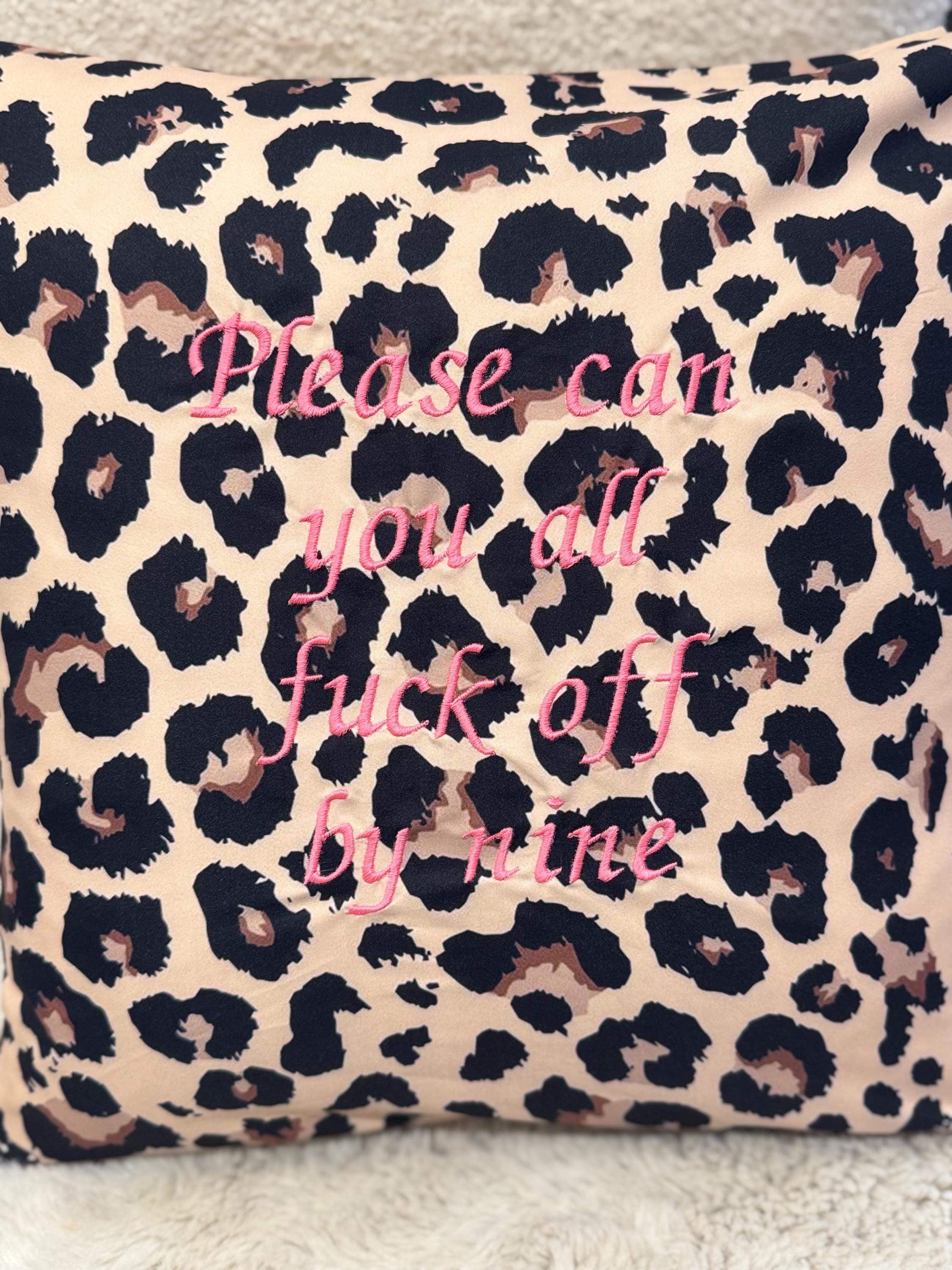 Rude Embroidered leopard print Throw Pillow: "Please Can You All Fuck Off By Nine"