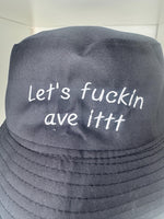 Embroidered "Let's Fuckin Ave It" Bucket Hat: British Slang Banter