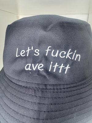 Embroidered "Let's Fuckin Ave It" Bucket Hat: British Slang Banter